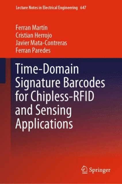 Ferran Paredes, Javier Mata-Contreras, Cristian Herrojo, Ferran Martin - Time-Domain Signature Barcodes for Chipless-RFID and Sensing Applications, E-bok