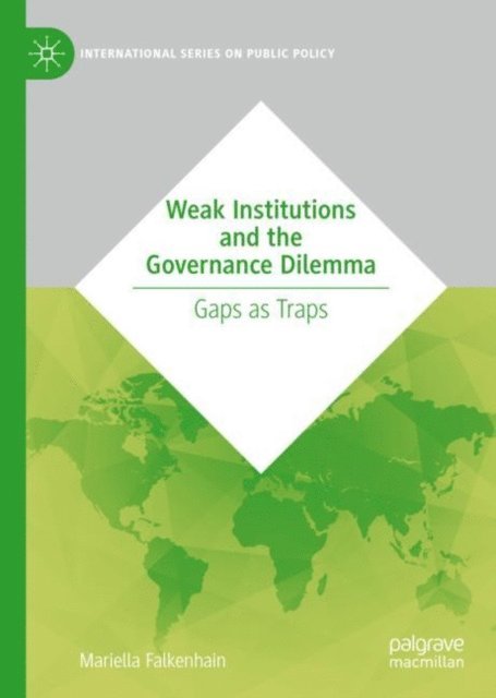 Mariella Falkenhain - Weak Institutions and the Governance Dilemma, E-bok