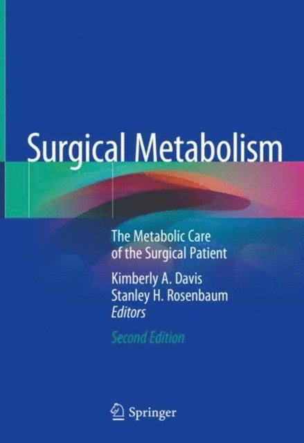 Stanley H. Rosenbaum, Kimberly A. Davis - Surgical Metabolism, E-bok