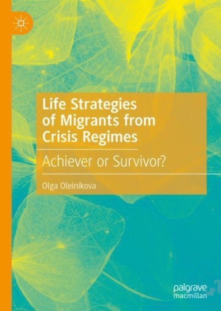 Olga Oleinikova - Life Strategies of Migrants from Crisis Regimes, E-bok