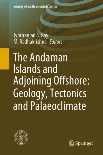 M. Radhakrishna, Jyotiranjan S. Ray - Andaman Islands and Adjoining Offshore: Geology, Tectonics and Palaeoclimate, E-bok