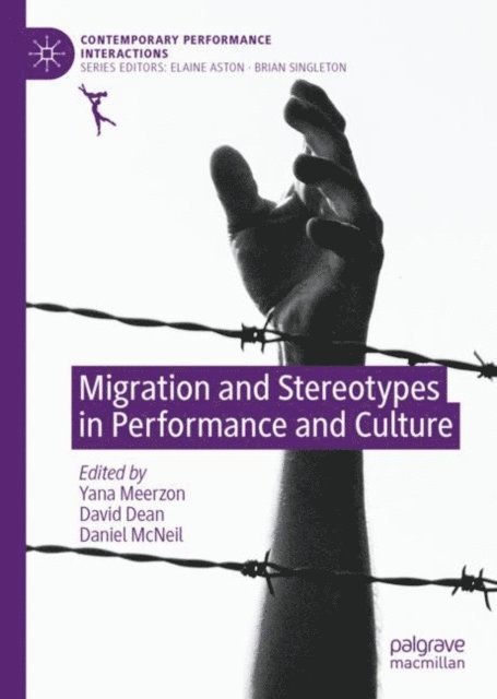 Daniel McNeil, David Dean, Yana Meerzon - Migration and Stereotypes in Performance and Culture, E-bok