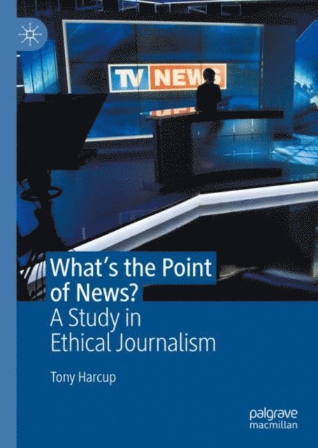 Tony Harcup - What's the Point of News?, E-bok