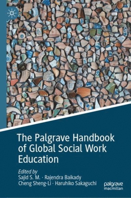Haruhiko Sakaguchi, Cheng Sheng-Li, Rajendra Baikady, Sajid S.M. - Palgrave Handbook of Global Social Work Education, E-bok