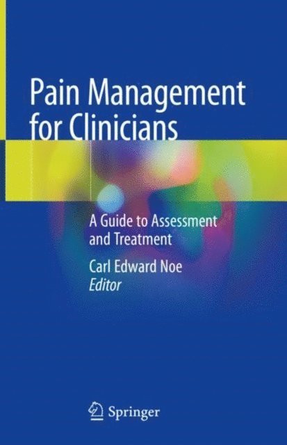 Carl Edward Noe - Pain Management for Clinicians, E-bok