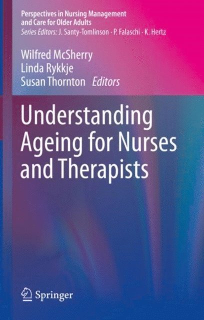Susan Thornton, Linda Rykkje, Wilfred McSherry - Understanding Ageing for Nurses and Therapists, E-bok