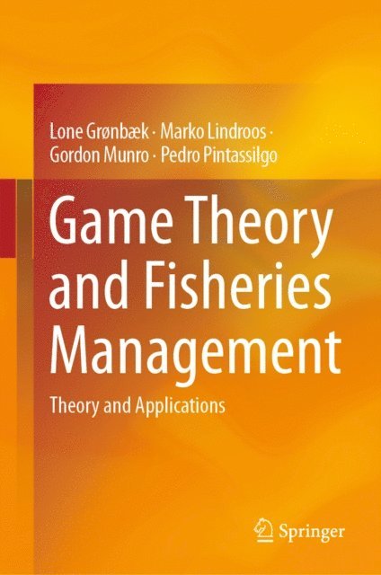Pedro Pintassilgo, Gordon Munro, Marko Lindroos, Lone Gronbaek - Game Theory and Fisheries Management, E-bok