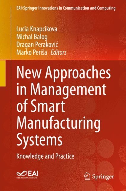Marko Perisa, Dragan Perakovic, Michal Balog, Lucia Knapcikova - New Approaches in Management of Smart Manufacturing Systems, E-bok