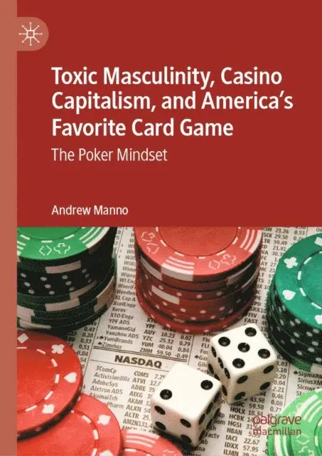 Andrew Manno - Toxic Masculinity, Casino Capitalism, and America's Favorite Card Game, E-bok. Tillgänglighet: Lägg i varukorg