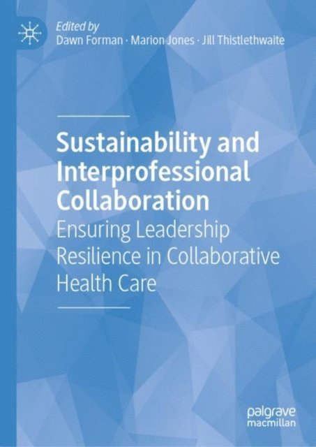 Jill Thistlethwaite, Marion Jones, Dawn Forman - Sustainability and Interprofessional Collaboration, E-bok