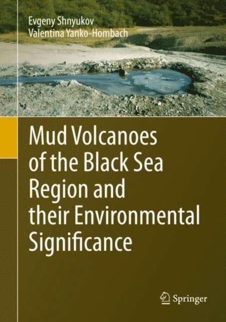 Valentina Yanko-Hombach, Evgeny Shnyukov - Mud Volcanoes of the Black Sea Region and their Environmental Significance, E-bok