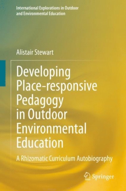 Alistair Stewart - Developing Place-responsive Pedagogy in Outdoor Environmental Education, E-bok