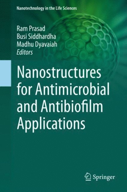 Madhu Dyavaiah, Busi Siddhardha, Ram Prasad - Nanostructures for Antimicrobial and Antibiofilm Applications, E-bok