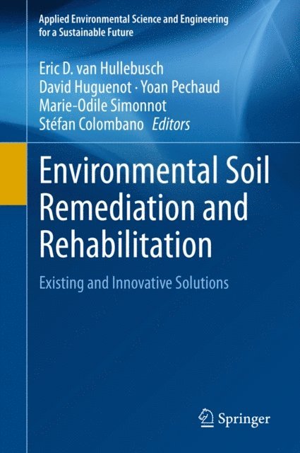 Stefan Colombano, Marie-Odile Simonnot, Yoan Pechaud, David Huguenot, Eric D. van Hullebusch - Environmental Soil Remediation and Rehabilitation, E-bok