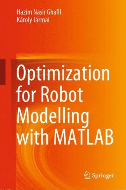 Karoly Jarmai, Hazim Nasir Ghafil - Optimization for Robot Modelling with MATLAB, E-bok