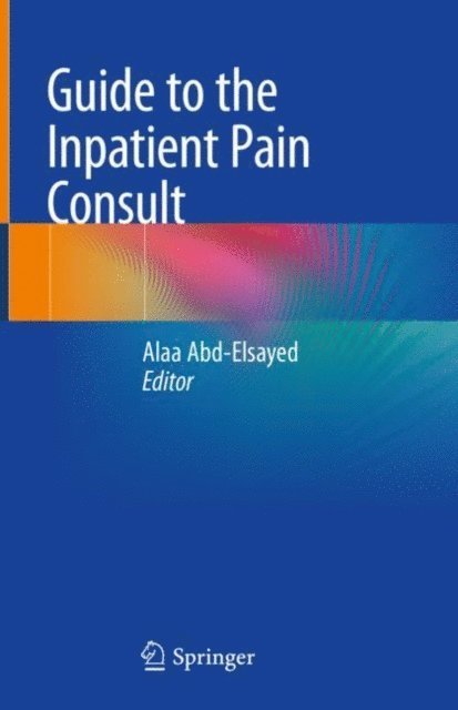 Alaa Abd-Elsayed - Guide to the Inpatient Pain Consult, E-bok