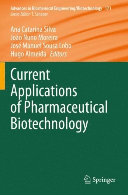 Hugo Almeida, Jose Manuel Sousa Lobo, Joao Nuno Moreira, Ana Catarina Silva - Current Applications of Pharmaceutical Biotechnology, E-bok