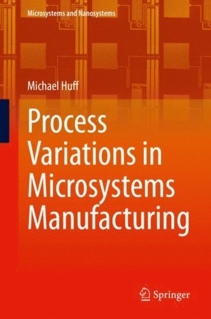 Michael Huff - Process Variations in Microsystems Manufacturing, E-bok