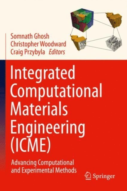 Craig Przybyla, Christopher Woodward, Somnath Ghosh - Integrated Computational Materials Engineering (ICME), E-bok