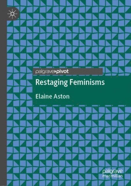 Elaine Aston - Restaging Feminisms, E-bok
