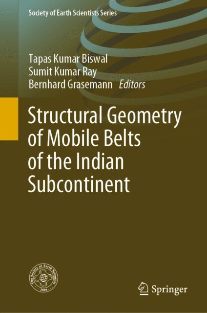 Bernhard Grasemann, Sumit Kumar Ray, Tapas Kumar Biswal - Structural Geometry of Mobile Belts of the Indian Subcontinent, E-bok