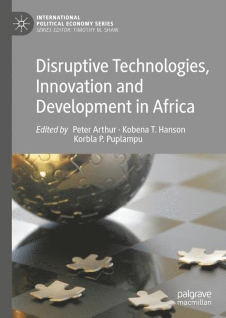 Korbla P. Puplampu, Kobena T. Hanson, Peter Arthur - Disruptive Technologies, Innovation and Development in Africa, E-bok