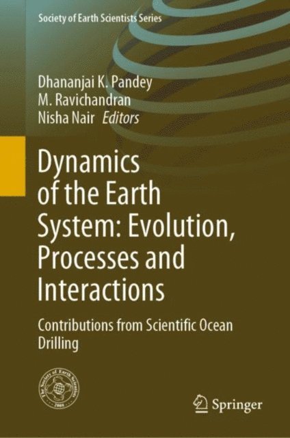 Nisha Nair, M. Ravichandran, Dhananjai K. Pandey - Dynamics of the Earth System: Evolution, Processes and Interactions, E-bok