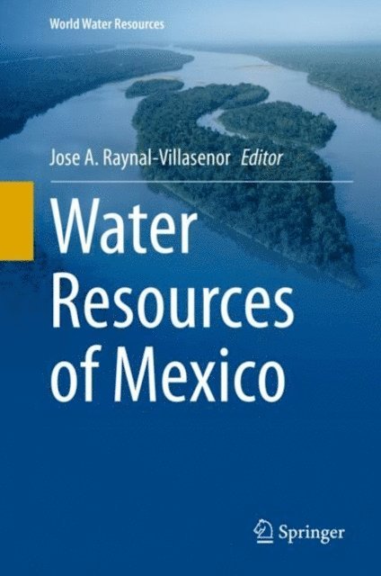 Jose A. Raynal-Villasenor - Water Resources of Mexico, E-bok