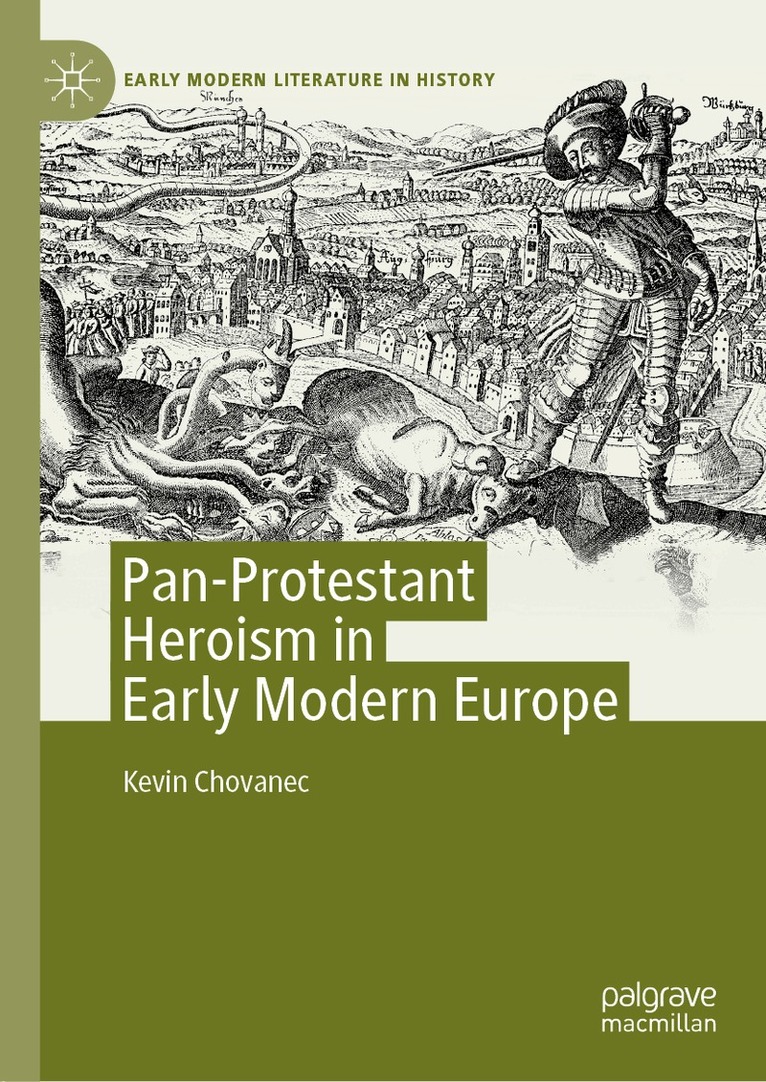 Kevin Chovanec - Pan-Protestant Heroism in Early Modern Europe, Inbunden