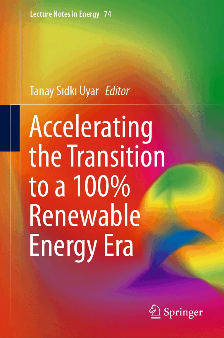 Tanay Sıdkı Uyar - Accelerating the Transition to a 100% Renewable Energy Era, Inbunden