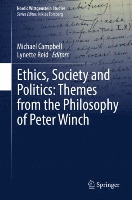Lynette Reid, Michael Campbell - Ethics, Society and Politics: Themes from the Philosophy of Peter Winch, E-bok