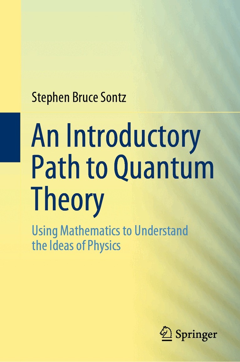 Stephen Bruce Sontz - Introductory Path to Quantum Theory, Inbunden. Tillgänglighet: Lägg i varukorg