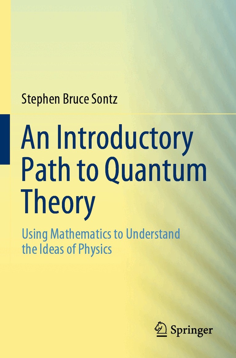 Stephen Bruce Sontz - Introductory Path to Quantum Theory, Häftad. Tillgänglighet: Lägg i varukorg