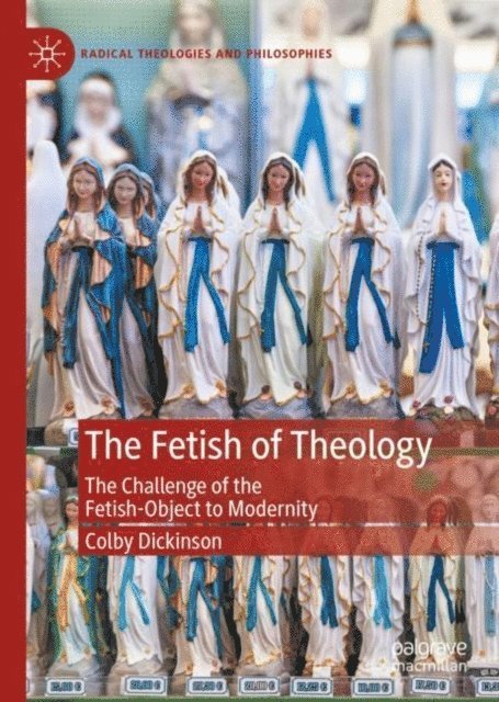 Colby Dickinson - Fetish of Theology, E-bok