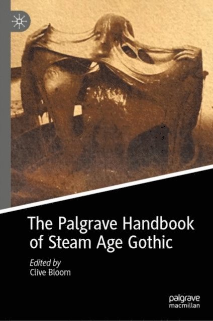 Clive Bloom - Palgrave Handbook of Steam Age Gothic, E-bok