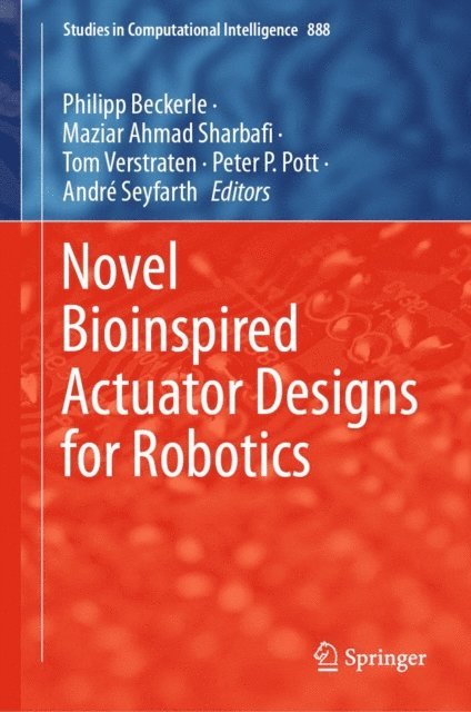 Andre Seyfarth, Peter P. Pott, Tom Verstraten, Maziar Ahmad Sharbafi, Philipp Beckerle - Novel Bioinspired Actuator Designs for Robotics, E-bok