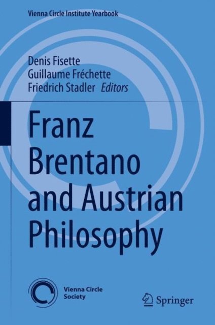 Friedrich Stadler, Guillaume Frechette, Denis Fisette - Franz Brentano and Austrian Philosophy, E-bok