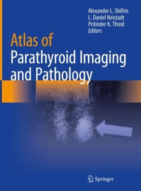 Pritinder K. Thind, L. Daniel Neistadt, Alexander L. Shifrin - Atlas of Parathyroid Imaging and Pathology, E-bok. Tillgänglighet: Lägg i varukorg