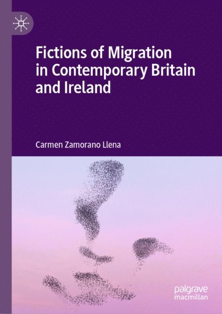 Carmen Zamorano Llena - Fictions of Migration in Contemporary Britain and Ireland, E-bok