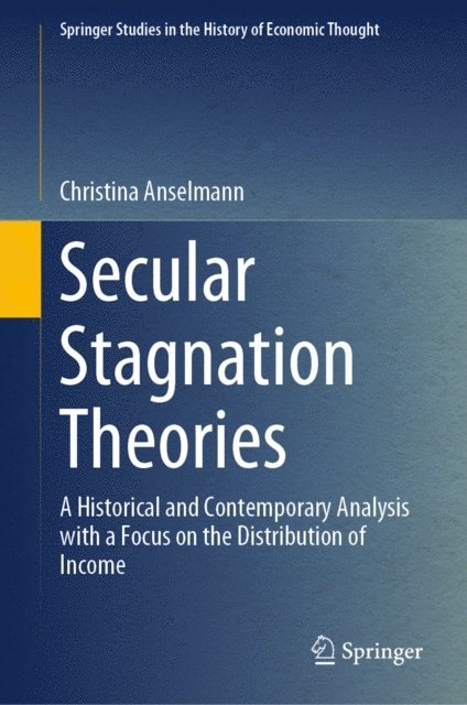 Christina Anselmann - Secular Stagnation Theories, E-bok