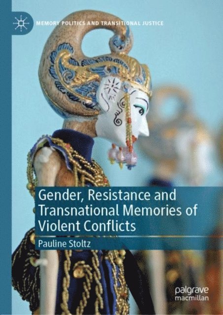 Pauline Stoltz - Gender, Resistance and Transnational Memories of Violent Conflicts, E-bok