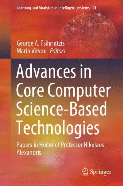 Maria Virvou, George A. Tsihrintzis - Advances in Core Computer Science-Based Technologies, E-bok