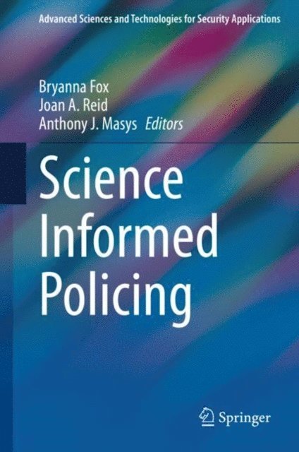Anthony J. Masys, Joan A. Reid, Bryanna Fox - Science Informed Policing, E-bok