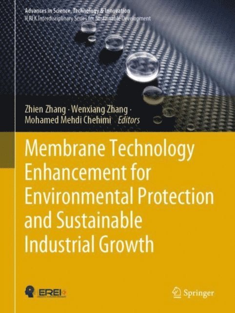 Mohamed Mehdi Chehimi, Wenxiang Zhang, Zhien Zhang - Membrane Technology Enhancement for Environmental Protection and Sustainable Industrial Growth, E-bok