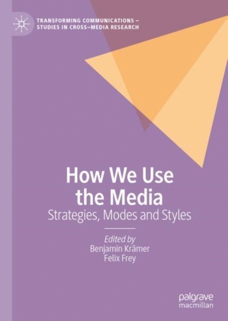 Felix Frey, Benjamin Kramer - How We Use the Media, E-bok