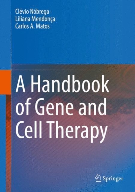 Carlos A. Matos, Liliana Mendonca, Clevio Nobrega - Handbook of Gene and Cell Therapy, E-bok