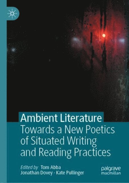 Kate Pullinger, Jonathan Dovey, Tom Abba - Ambient Literature, E-bok