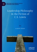 Leadership Philosophy in the Fiction of C.S. Lewis