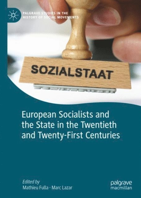 Marc Lazar, Mathieu Fulla - European Socialists and the State in the Twentieth and Twenty-First Centuries, E-bok