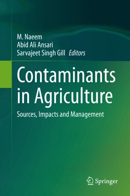 Sarvajeet Singh Gill, Abid Ali Ansari, M. Naeem - Contaminants in Agriculture, E-bok